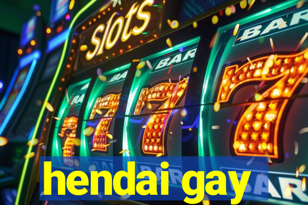 hendai gay